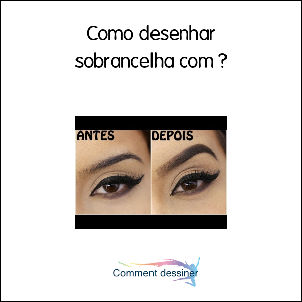 Como desenhar sobrancelha com